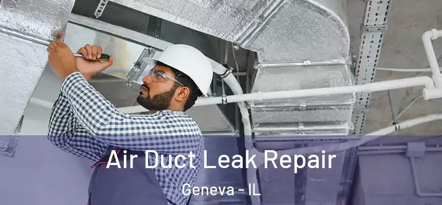  Air Duct Leak Repair Geneva - IL