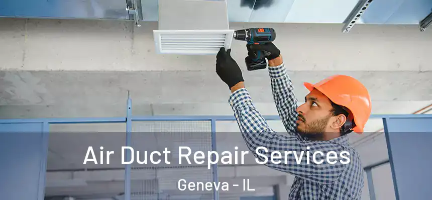 Air Duct Repair Services Geneva - IL