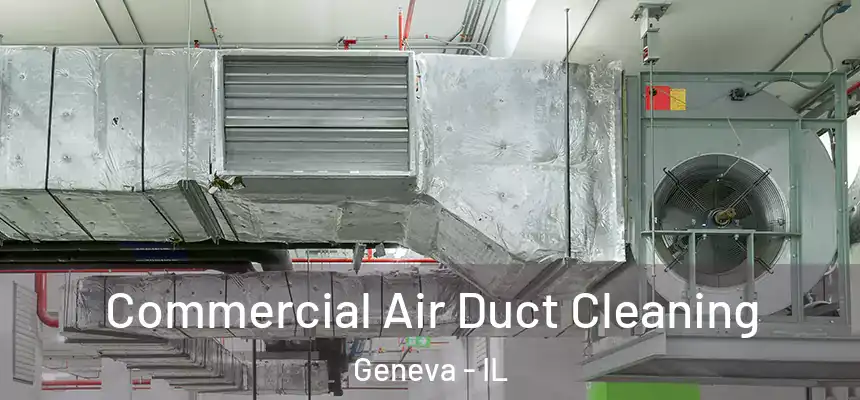  Commercial Air Duct Cleaning Geneva - IL