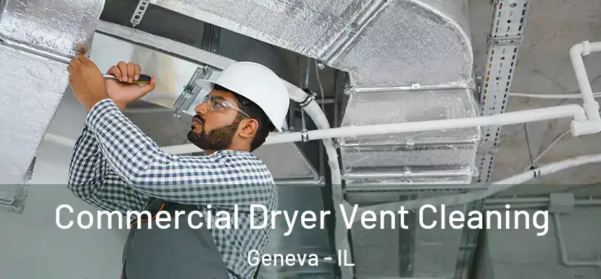  Commercial Dryer Vent Cleaning Geneva - IL