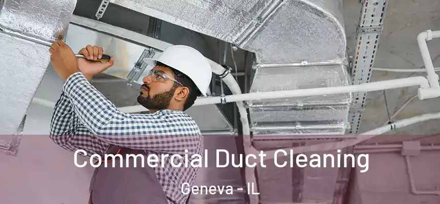 Commercial Duct Cleaning Geneva - IL