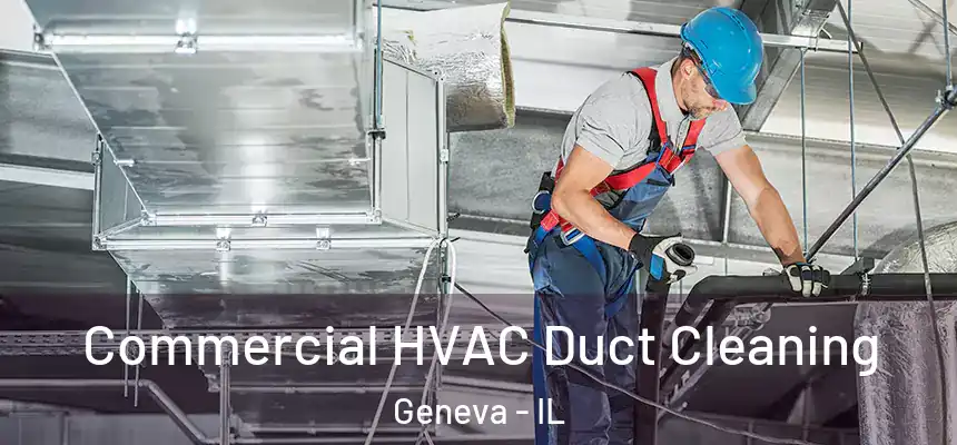 Commercial HVAC Duct Cleaning Geneva - IL