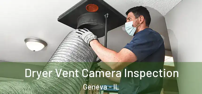  Dryer Vent Camera Inspection Geneva - IL