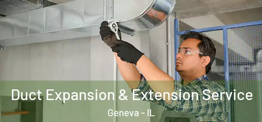  Duct Expansion & Extension Service Geneva - IL