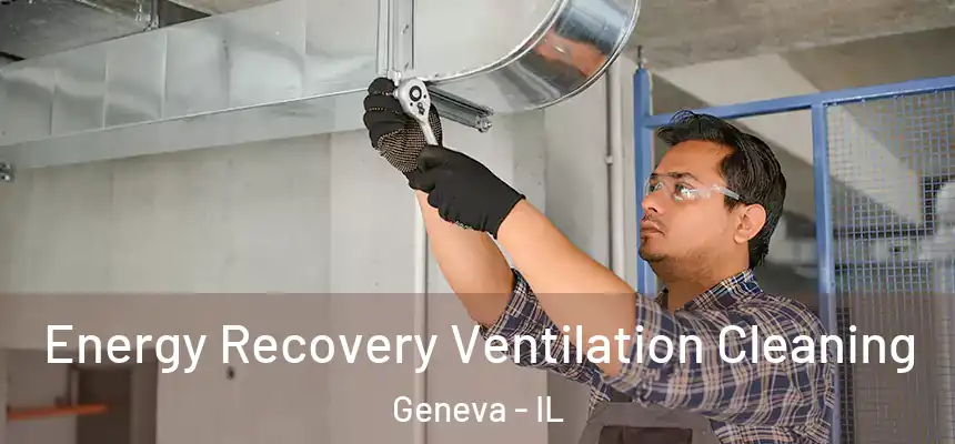 Energy Recovery Ventilation Cleaning Geneva - IL