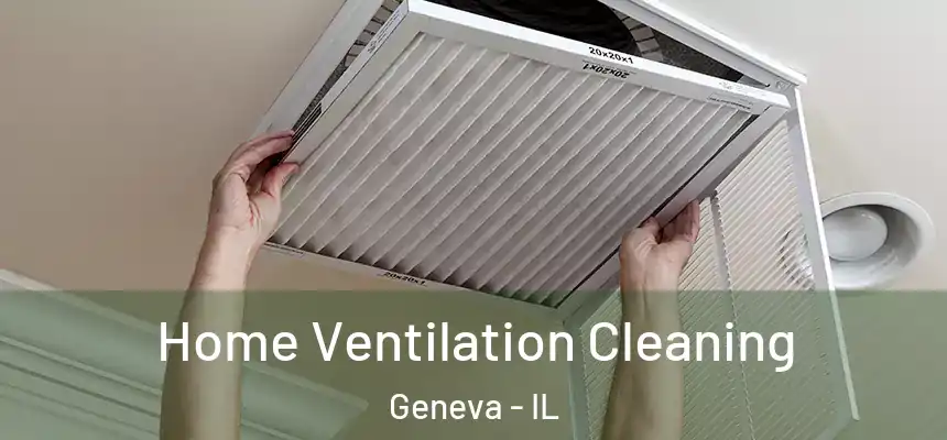  Home Ventilation Cleaning Geneva - IL