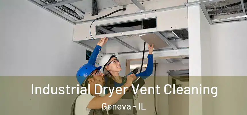  Industrial Dryer Vent Cleaning Geneva - IL