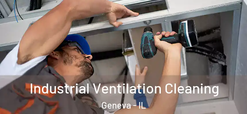 Industrial Ventilation Cleaning Geneva - IL