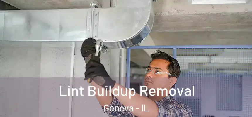 Lint Buildup Removal Geneva - IL