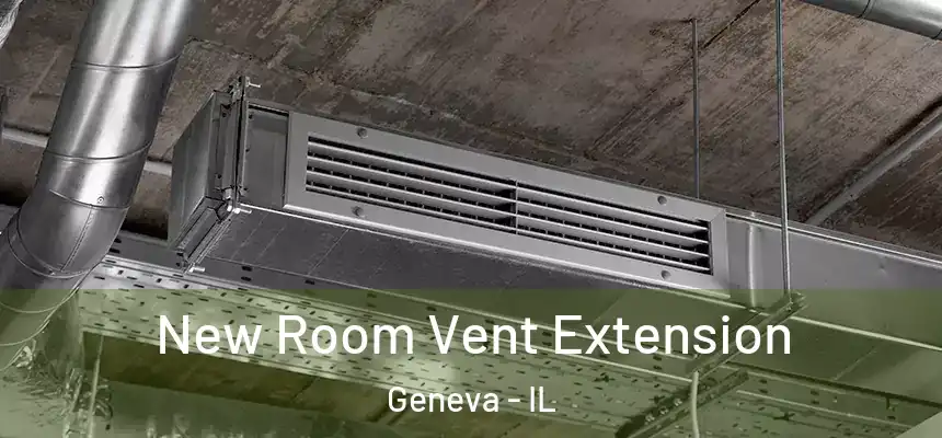  New Room Vent Extension Geneva - IL
