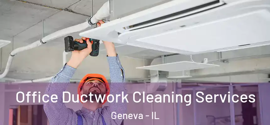  Office Ductwork Cleaning Services Geneva - IL