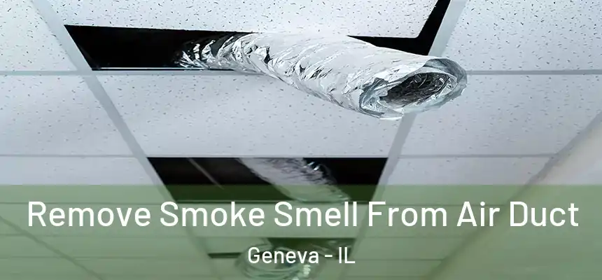 Remove Smoke Smell From Air Duct Geneva - IL