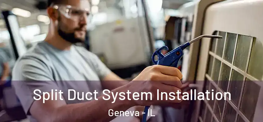 Split Duct System Installation Geneva - IL