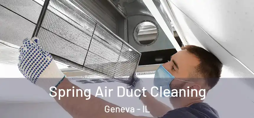 Spring Air Duct Cleaning Geneva - IL