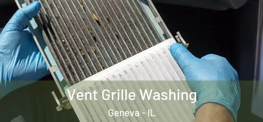 Vent Grille Washing Geneva - IL