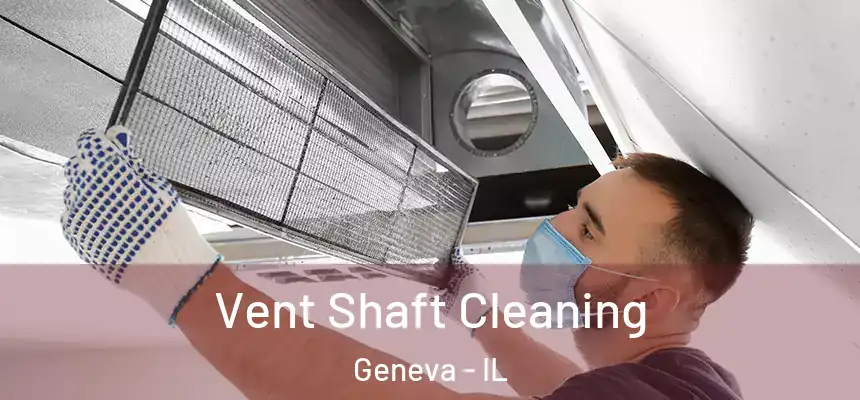  Vent Shaft Cleaning Geneva - IL